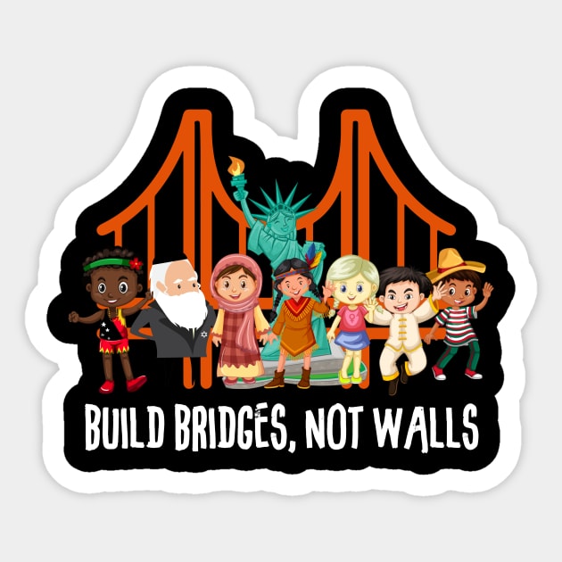 Build Bridges Not Walls T-shirt Sticker by fiar32